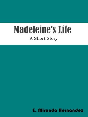 cover image of Madeleine's Life, a Short Story